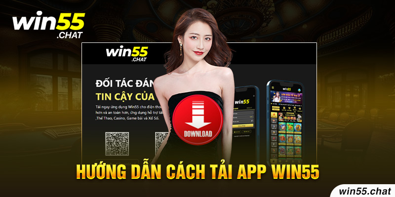 Hướng dẫn cách tải app Win55