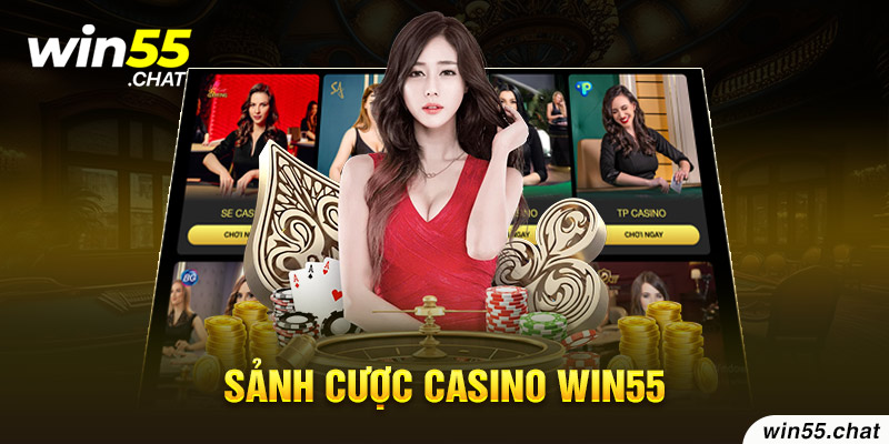 Sảnh cược casino tại Win55